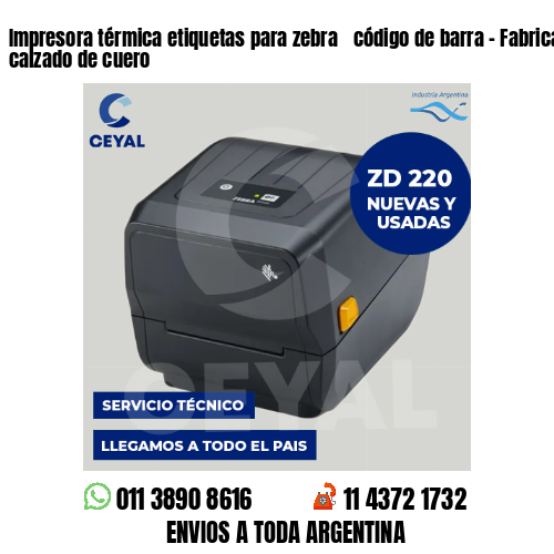 Impresora térmica etiquetas para zebra  código de barra – Fabricación de calzado de cuero